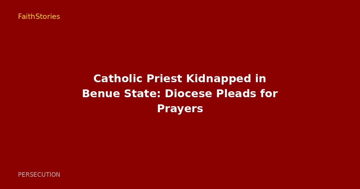 Catholic Priest Kidnapped in Benue State: Diocese Pleads for Prayers