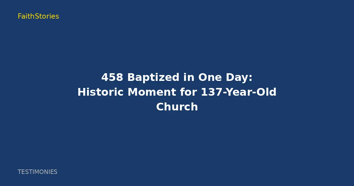 458 Baptized in One Day: Historic Moment for 137-Year-Old Church