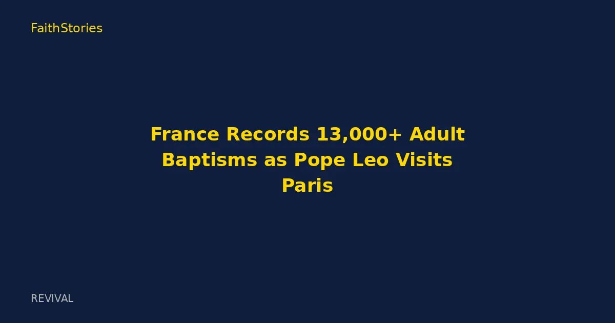 France Records 13,000+ Adult Baptisms as Pope Leo Visits Paris