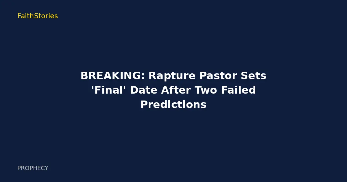 BREAKING: Rapture Pastor Sets 'Final' Date After Two Failed Predictions