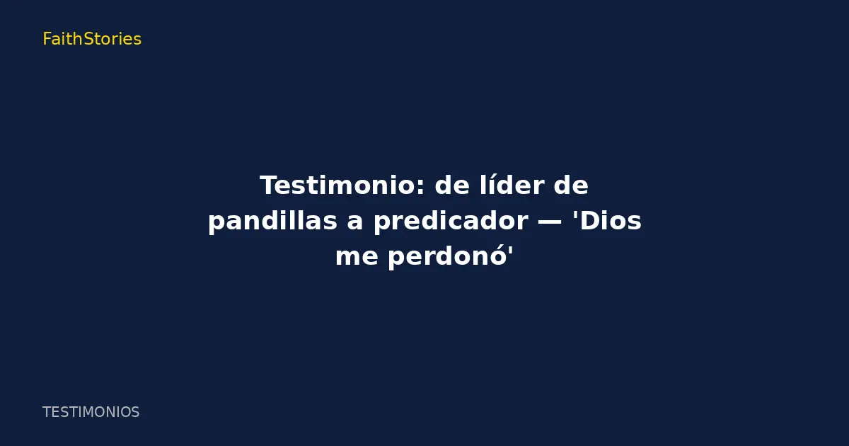 Testimonio: de líder de pandillas a predicador — 'Dios me perdonó'